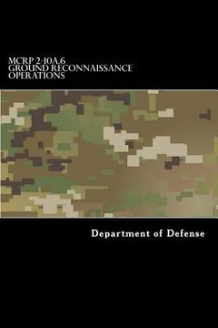 portada MCRP 2-10A.6 Ground Reconnaissance Operations: Formerly MCWP 2-25 (en Inglés)