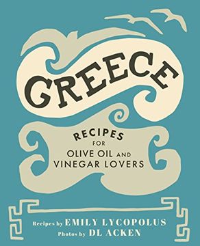 portada Greece: Recipes for Olive oil and Vinegar Lovers (en Inglés)
