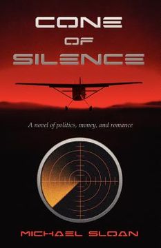 portada cone of silence: a novel of politics, money, and romance (en Inglés)