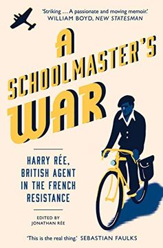 portada A Schoolmaster'S War: Harry Ree? A British Agent in the French Resistance (en Inglés)
