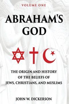 portada Abraham's God: The Origin and History of the Beliefs of Jews, Christians, and Muslims (in English)