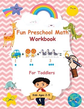 portada Fun Preschool Math Workbook For Toddlers: The Perfect Beginner Math Learning Book with Number Tracing, Counting, Coloring and Basic Arithmetic Activit (en Inglés)