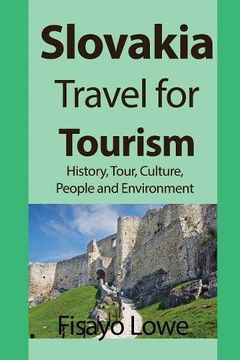 portada Slovakia Travel for Tourism: History, Tour, Culture, People and Environment