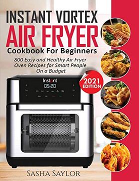 portada Instant Vortex air Fryer Cookbook for Beginners: 800 Easy and Healthy air Fryer Oven Recipes for Smart People on a Budget 