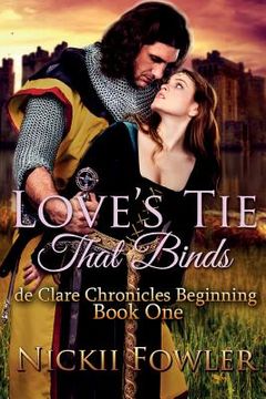 portada Love's Tie That Binds: De Clare Chronicles Beginning (en Inglés)