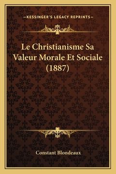 portada Le Christianisme Sa Valeur Morale Et Sociale (1887) (en Francés)