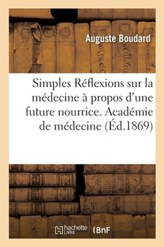 portada Simples Réflexions sur la médecine à propos d'une future nourrice. Académie de médecine (en Francés)