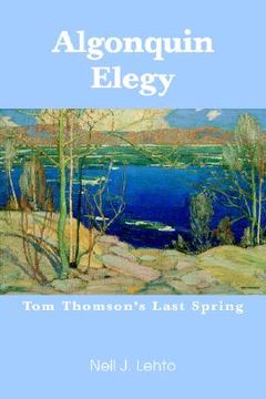 portada algonquin elegy: tom thomson's last spring (en Inglés)