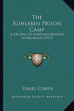 portada the ruhleben prison camp: a record of nineteen months' internment (1917) (en Inglés)