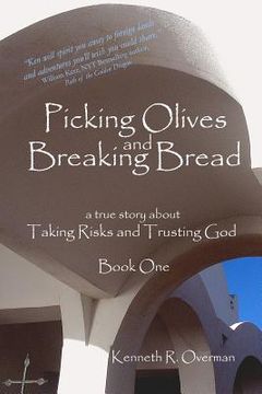 portada Picking Olives and Breaking Bread - Book 1: Lessons on Taking Risks and Trusting God - A True Story of Life in Foreign Lands (en Inglés)