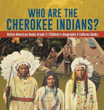 portada Who Are the Cherokee Indians? Native American Books Grade 3 Children's Geography & Cultures Books (in English)