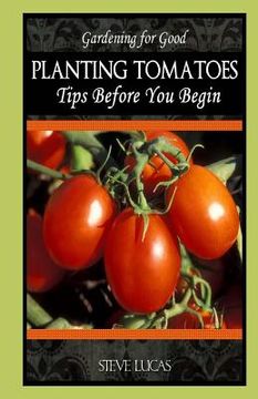 portada Planting Tomatoes: Tips Before You Begin (en Inglés)