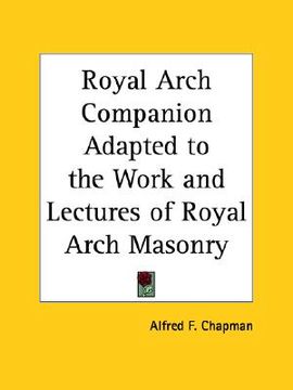 portada royal arch companion adapted to the work and lectures of royal arch masonry (en Inglés)