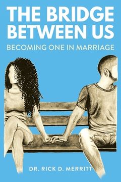 portada The Bridge Between Us: Becoming One in Marriage (en Inglés)