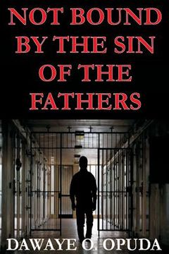 portada Not Bound By The Sin Of The Fathers (en Inglés)
