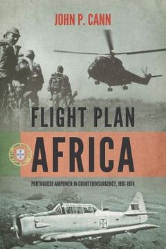 portada Flight Plan Africa: Portuguese Airpower in Counterinsurgency, 1961-1974 (en Inglés)