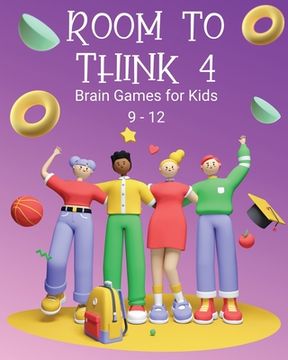 portada Room to Think 4: Brain Games for Kids Age 9 - 12 (en Inglés)
