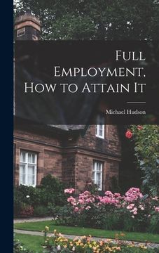 portada Full Employment, How to Attain It (in English)