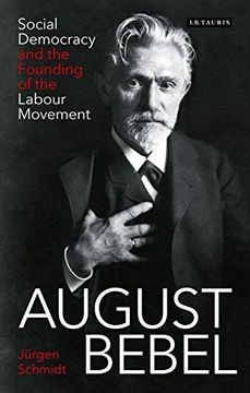 portada August Bebel: Social Democracy and the Founding of the Labour Movement (en Inglés)
