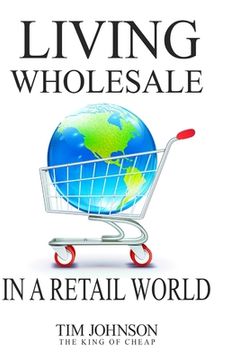 portada Living Wholesale In A Retail World (en Inglés)