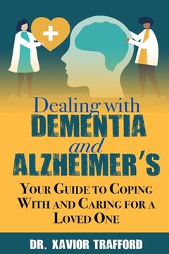 portada Dealing With Dementia and Alzheimer's: Your Guide to Coping With and Caring for a Loved One (in English)