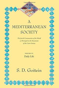 portada A Mediterranean Society, Volume iv: The Jewish Communities of the Arab World as Portrayed in the Documents of the Cairo Geniza, Daily Life (Near Eastern Center, Ucla) (en Inglés)