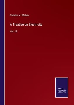 portada A Treatise on Electricity: Vol. III (en Inglés)