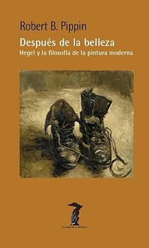 portada Después de la Belleza: Hegel y la Filosofía de la Pintura Moderna