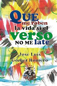 portada Que me Roben la Vida si el Verso no me Late (in Spanish)