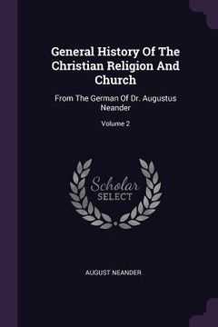 portada General History Of The Christian Religion And Church: From The German Of Dr. Augustus Neander; Volume 2 (in English)