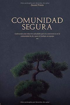 portada Comunidad Segura: Cultivando una Relación Saludable Para la Convivencia en la Comunidad de fe y Para el Trabajo en Equipo. (in Spanish)