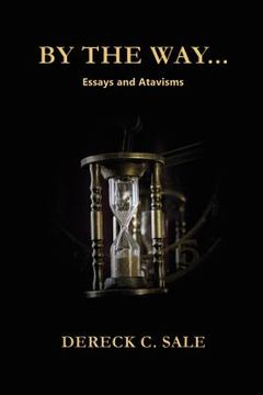 portada By the Way: Essays and Atavisms (en Inglés)