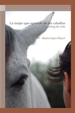 portada La mujer que aprende de los caballos: Coaching de vida (Spanish Edition)