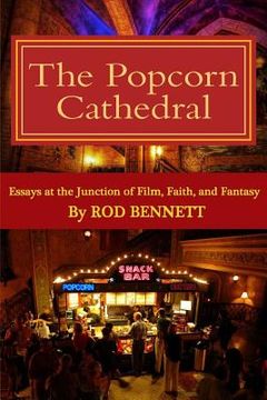 portada The Popcorn Cathedral: Essays at the Junction of Film, Faith, and Fantasy (in English)