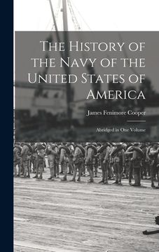 portada The History of the Navy of the United States of America: Abridged in One Volume (en Inglés)
