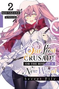 portada Our Last Crusade or the Rise of a New World: Secret File, Vol. 2 (Light Novel) (in English)
