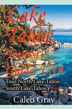 portada Lake Tahoe Tourist Guide, USA: Tour North Lake Tahoe, South Lake Tahoe (en Inglés)