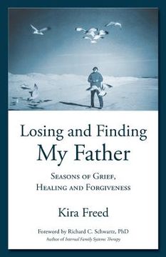 portada Losing and Finding My Father: Seasons of Grief, Healing and Forgiveness (en Inglés)