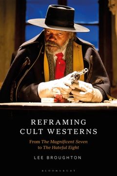 portada Reframing Cult Westerns: From The Magnificent Seven to The Hateful Eight (en Inglés)