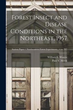 portada Forest Insect and Disease Conditions in the Northeast, 1957; no.107 (in English)