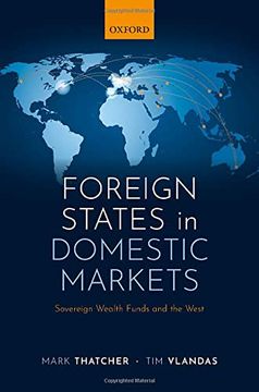 portada Foreign States in Domestic Markets: Sovereign Wealth Funds and the West 