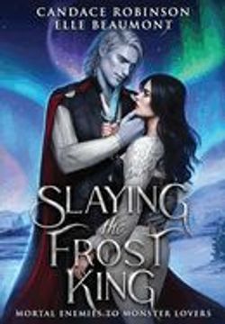 portada Slaying the Frost King (Mortal Enemies to Monster Lovers) 
