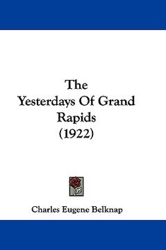 portada the yesterdays of grand rapids (1922) (in English)