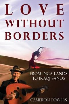 portada Love Without Borders: From Inca Lands to Iraqi Sands (en Inglés)