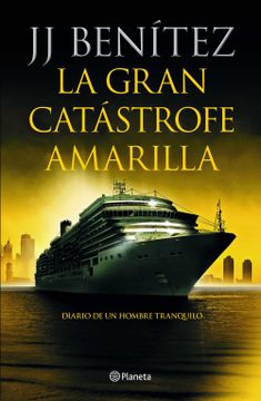 portada La Gran Catástrofe Amarilla: Diario de un Hombre Tranquilo (Biblioteca j. J. Benítez)