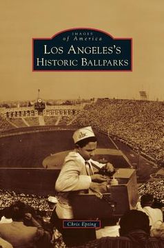 portada Los Angeles's Historic Ballparks (en Inglés)