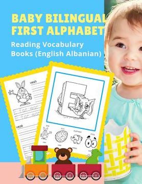portada Baby Bilingual First Alphabet Reading Vocabulary Books (English Albanian): 100+ Learning ABC frequency visual dictionary flash card games English-Shqi