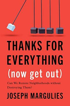 portada Thanks for Everything (Now get Out): Can we Restore Neighborhoods Without Destroying Them? (en Inglés)
