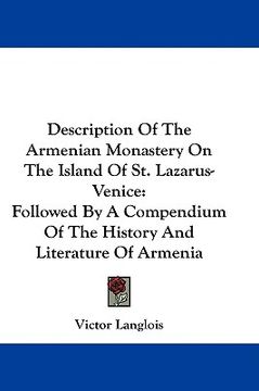 portada description of the armenian monastery on the island of st. lazarus-venice: followed by a compendium of the history and literature of armenia (en Inglés)