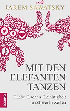 portada Mit den Elefanten Tanzen: Liebe, Lachen, Leichtigkeit in Schweren Zeiten (en Alemán)